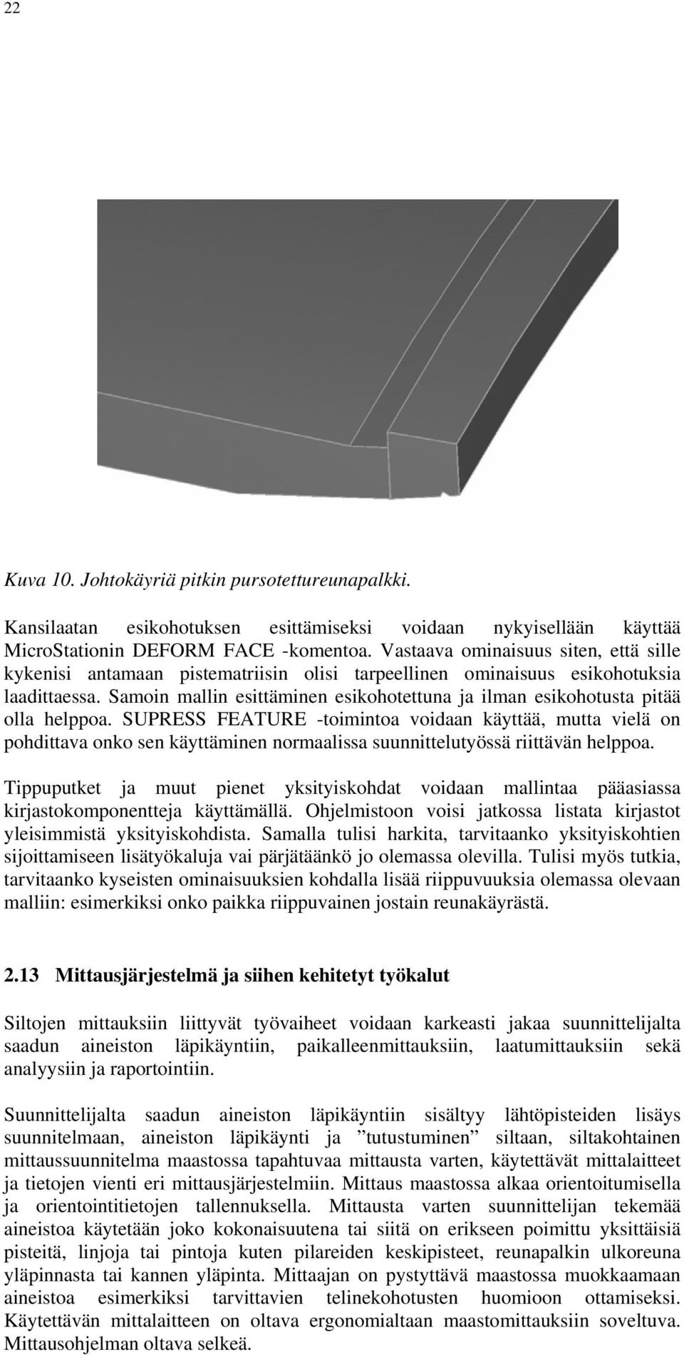 Samoin mallin esittäminen esikohotettuna ja ilman esikohotusta pitää olla helppoa.