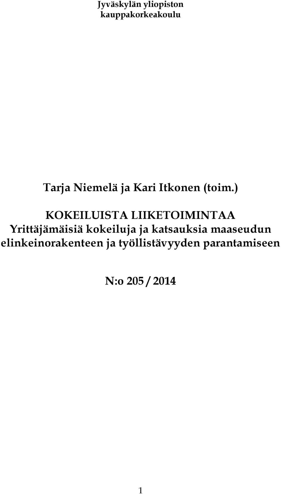 ) KOKEILUISTA LIIKETOIMINTAA Yrittäjämäisiä kokeiluja
