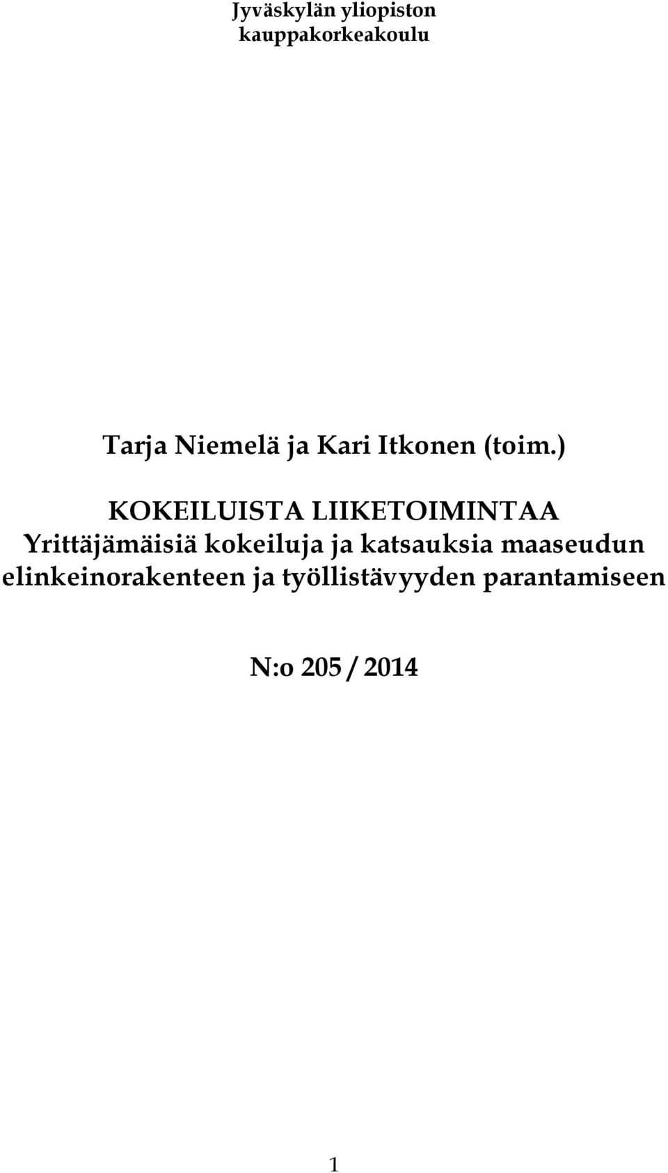 ) KOKEILUISTA LIIKETOIMINTAA Yrittäjämäisiä kokeiluja