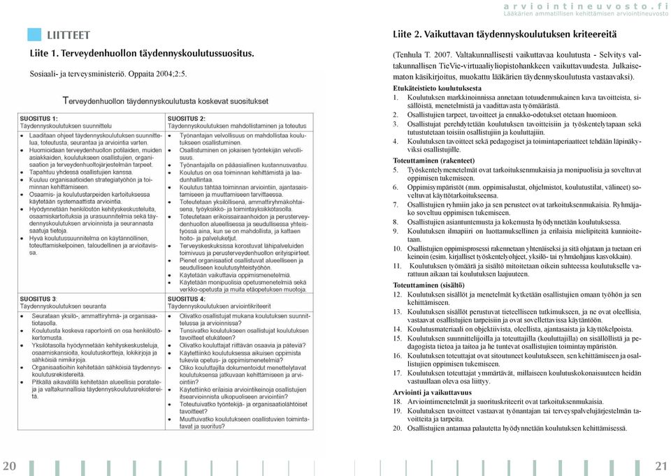 Julkaisematon käsikirjoitus, muokattu lääkärien täydennyskoulutusta vastaavaksi). Etukäteistieto koulutuksesta 1.