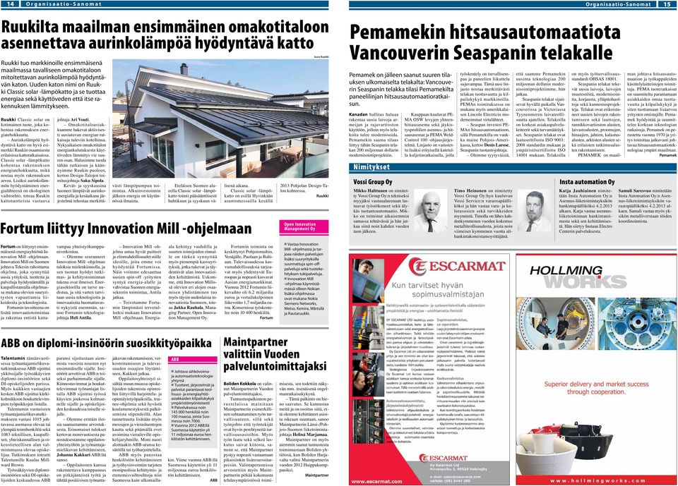 Ruukki Classic solar on kotimainen tuote, joka kohentaa rakennuksen energiatehokkuutta. Aurinkolämpöä hyödyntävä katto on hyvä esimerkki Ruukin osaamisesta erilaisissa kattoratkaisuissa.