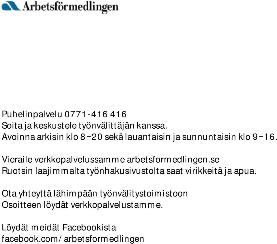 Vieraile verkkopalvelussamme arbetsformedlingen.