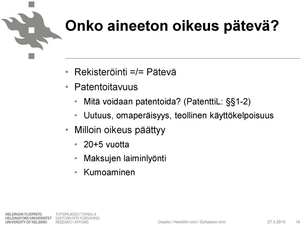 (PatenttiL: 1-2) Uutuus, omaperäisyys, teollinen käyttökelpoisuus