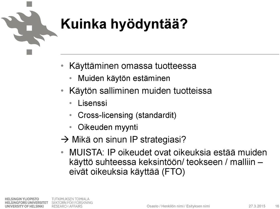 Lisenssi Cross-licensing (standardit) Oikeuden myynti Mikä on sinun IP strategiasi?