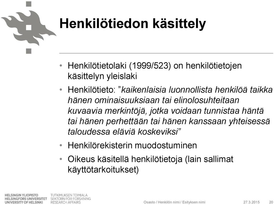 häntä tai hänen perhettään tai hänen kanssaan yhteisessä taloudessa eläviä koskeviksi Henkilörekisterin muodostuminen