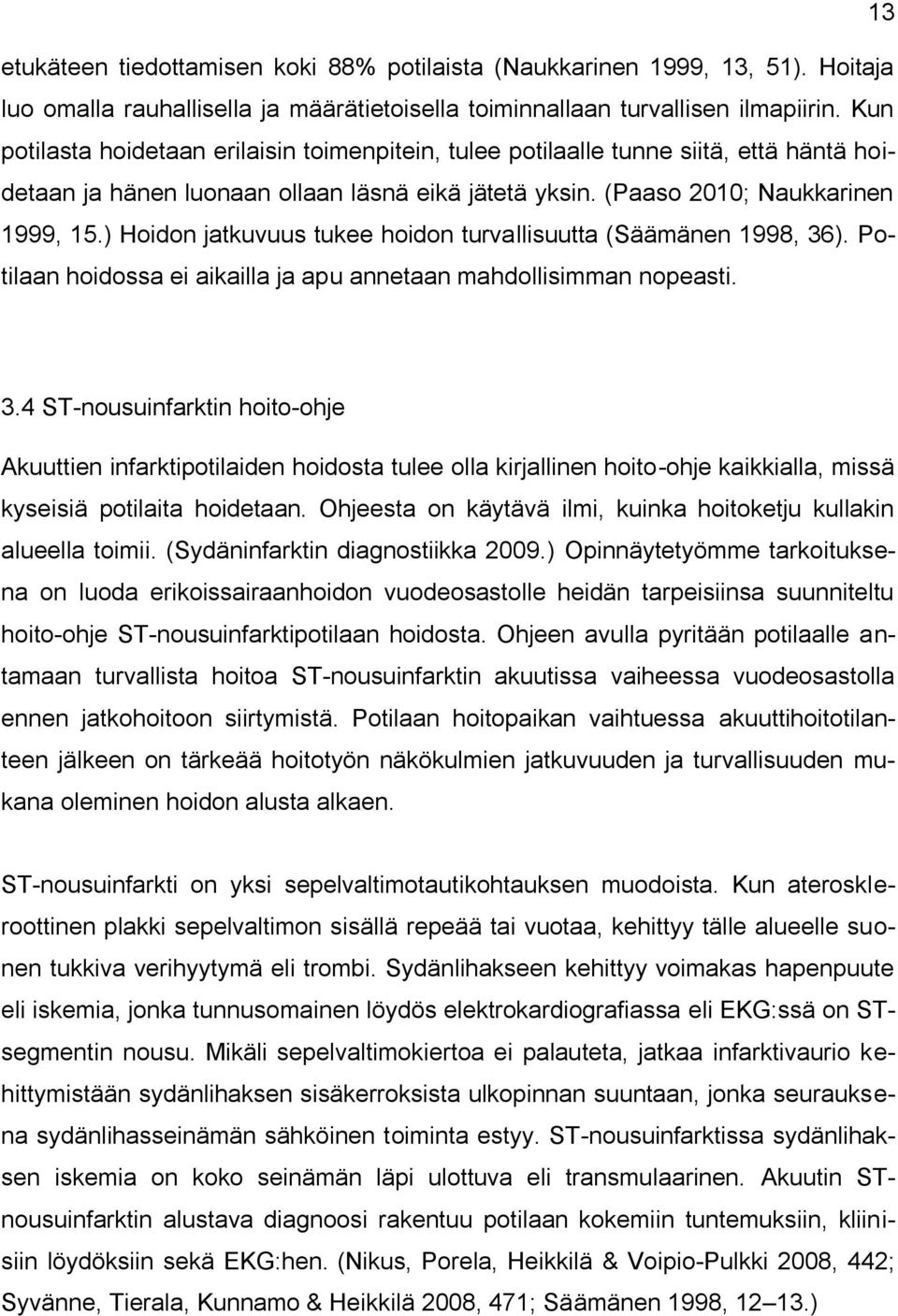 ) Hoidon jatkuvuus tukee hoidon turvallisuutta (Säämänen 1998, 36