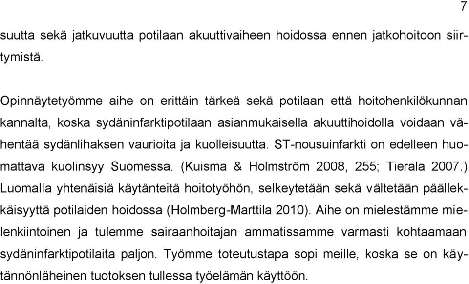 ja kuolleisuutta. ST-nousuinfarkti on edelleen huomattava kuolinsyy Suomessa. (Kuisma & Holmström 2008, 255; Tierala 2007.