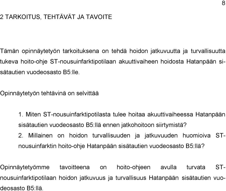 Miten ST-nousuinfarktipotilasta tulee hoitaa akuuttivaiheessa Hatanpään sisätautien vuodeosasto B5:llä ennen jatkohoitoon siirtymistä? 2.