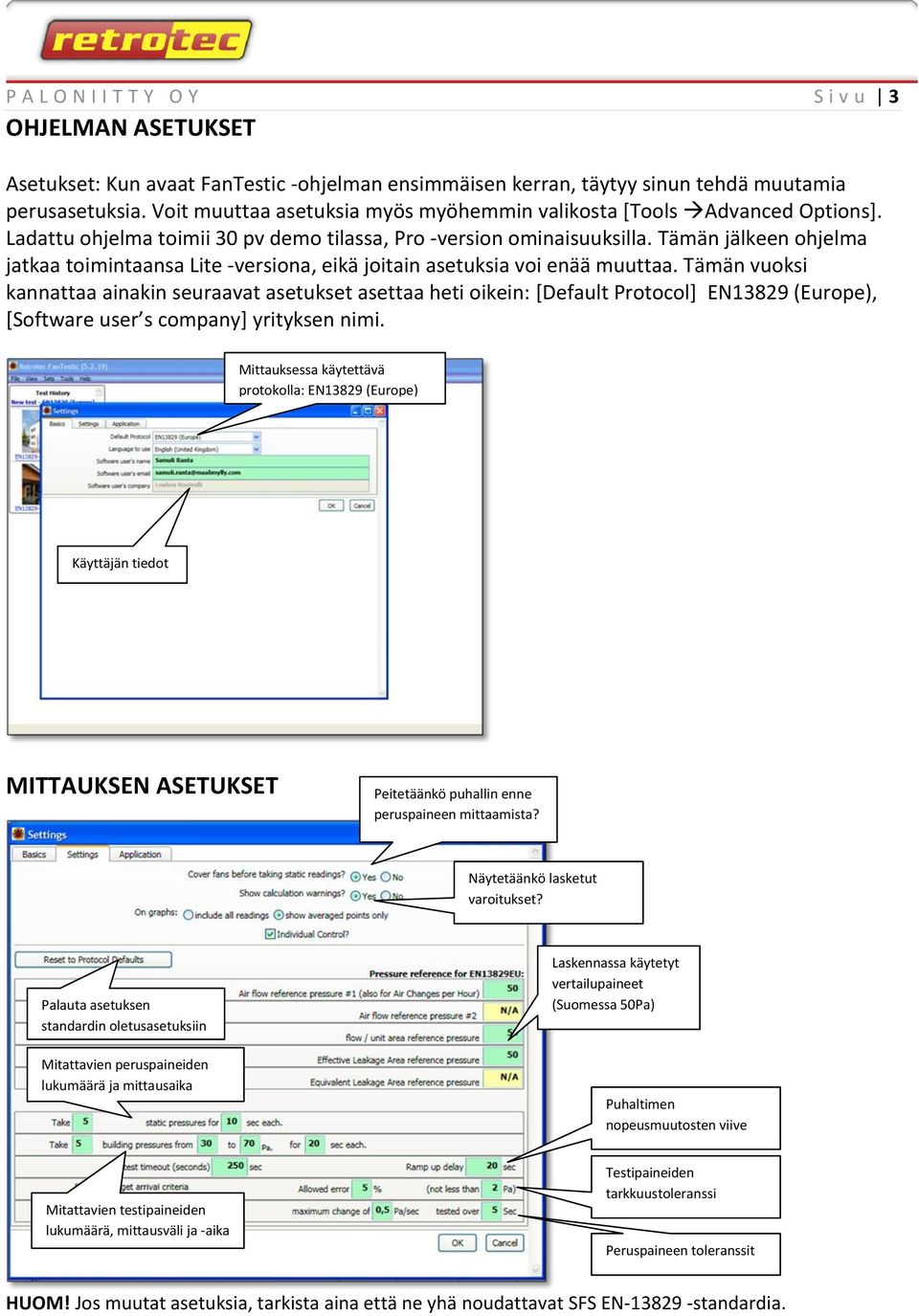 Tämän jälkeen ohjelma jatkaa toimintaansa Lite -versiona, eikä joitain asetuksia voi enää muuttaa.