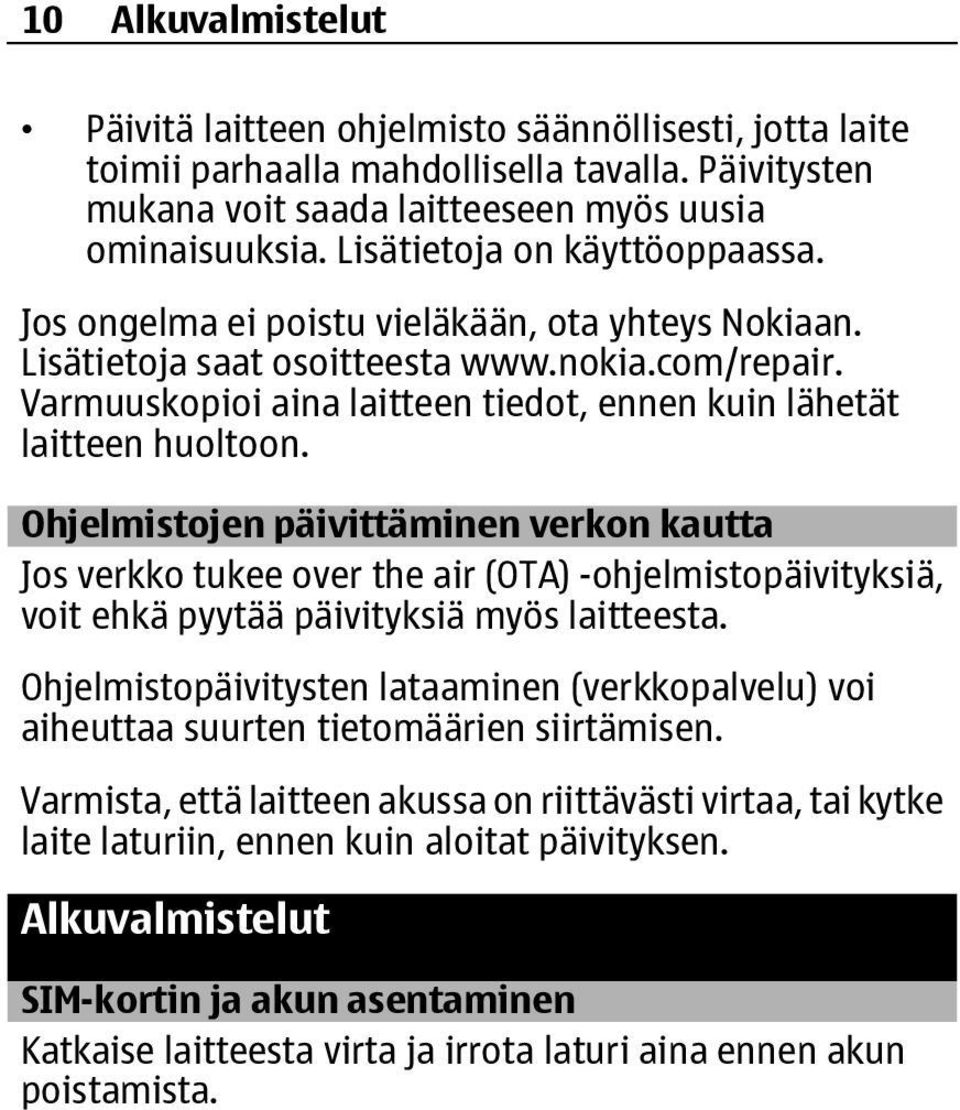 Varmuuskopioi aina laitteen tiedot, ennen kuin lähetät laitteen huoltoon.