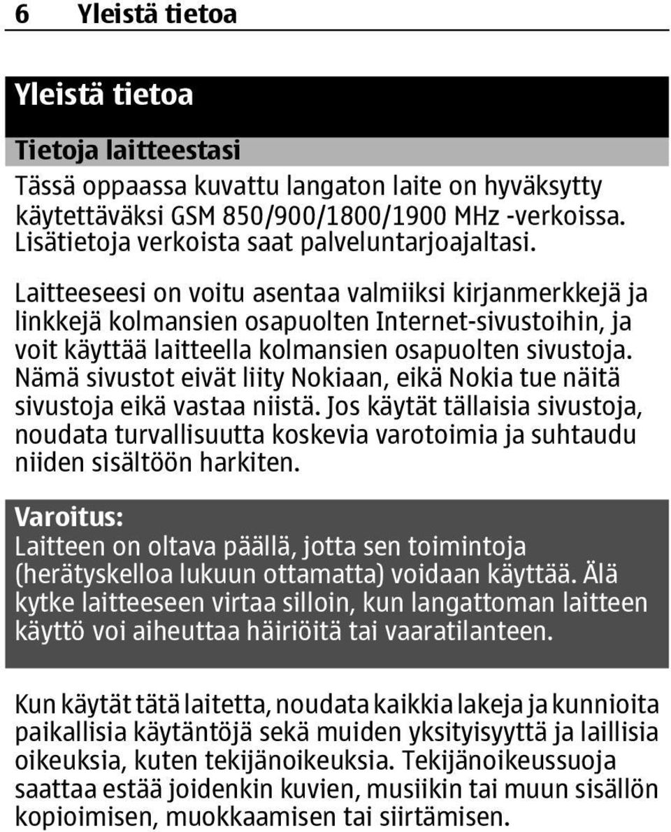 Laitteeseesi on voitu asentaa valmiiksi kirjanmerkkejä ja linkkejä kolmansien osapuolten Internet-sivustoihin, ja voit käyttää laitteella kolmansien osapuolten sivustoja.