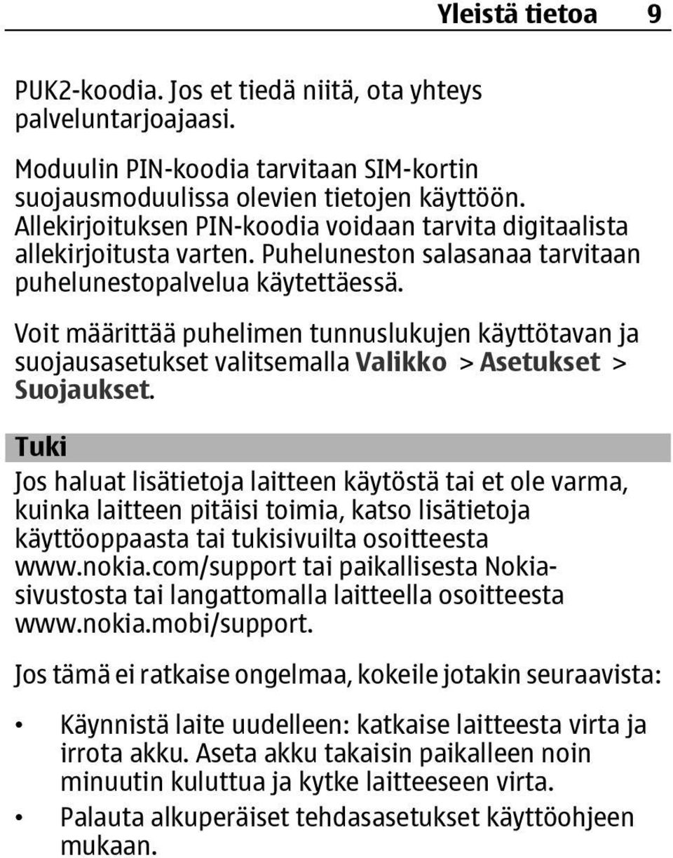 Voit määrittää puhelimen tunnuslukujen käyttötavan ja suojausasetukset valitsemalla Valikko > Asetukset > Suojaukset.