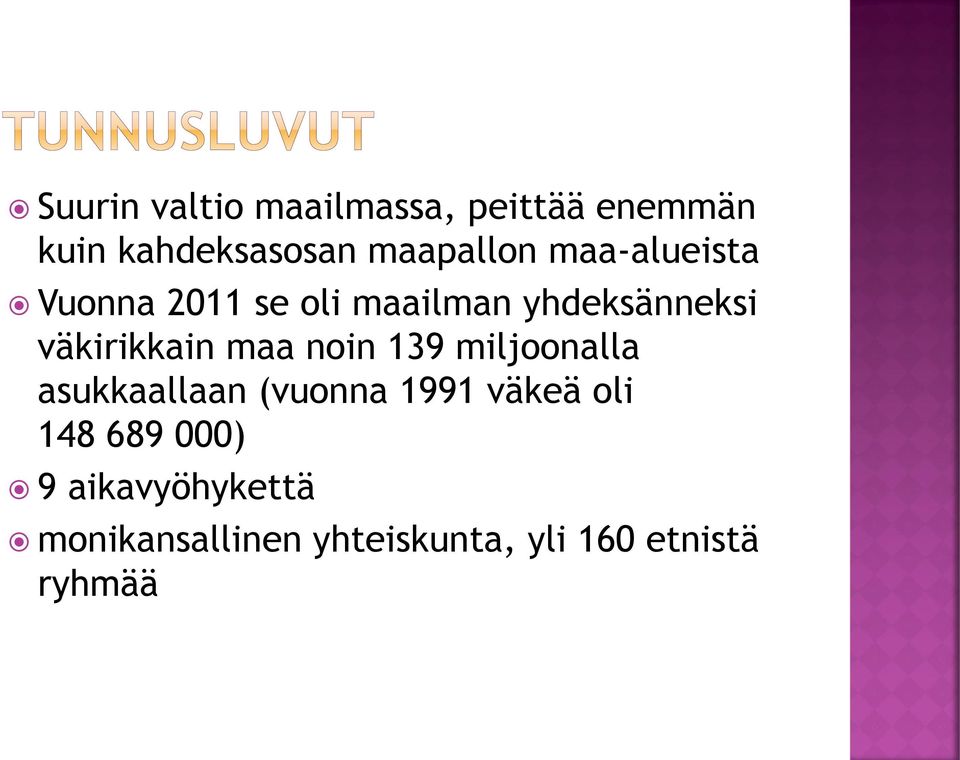 väkirikkain maa noin 139 miljoonalla asukkaallaan (vuonna 1991 väkeä