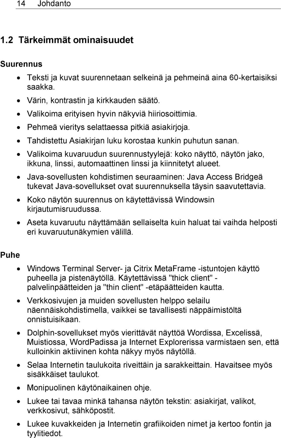 Valikoima kuvaruudun suurennustyylejä: koko näyttö, näytön jako, ikkuna, linssi, automaattinen linssi ja kiinnitetyt alueet.