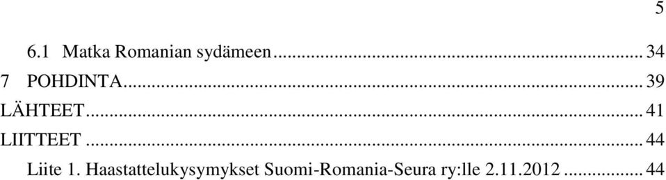 .. 41 LIITTEET... 44 Liite 1.