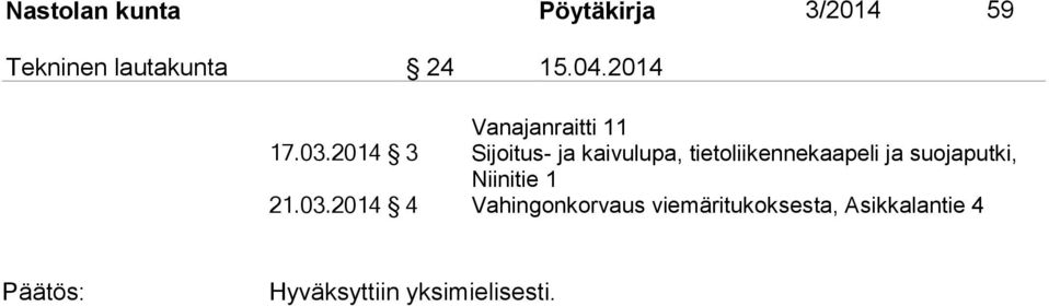 2014 3 Sijoitus- ja kaivulupa, tietoliikennekaapeli ja suojaputki,