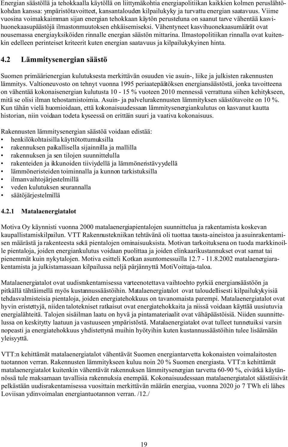 Vähentyneet kasvihuonekaasumäärät ovat nousemassa energiayksiköiden rinnalle energian säästön mittarina.