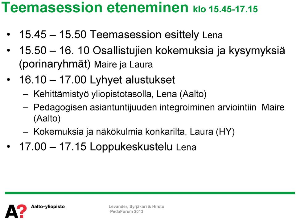 00 Lyhyet alustukset Kehittämistyö yliopistotasolla, Lena (Aalto) Pedagogisen asiantuntijuuden