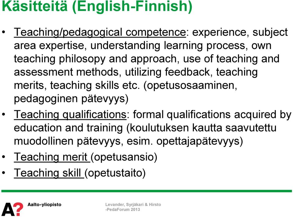 etc. (opetusosaaminen, pedagoginen pätevyys) Teaching qualifications: formal qualifications acquired by education and training