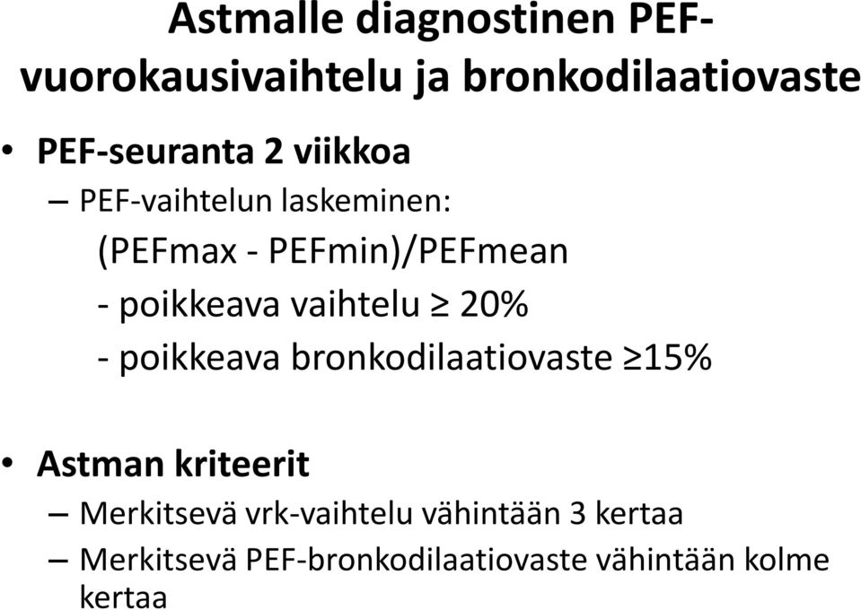 vaihtelu 20% - poikkeava bronkodilaatiovaste 15% Astman kriteerit Merkitsevä