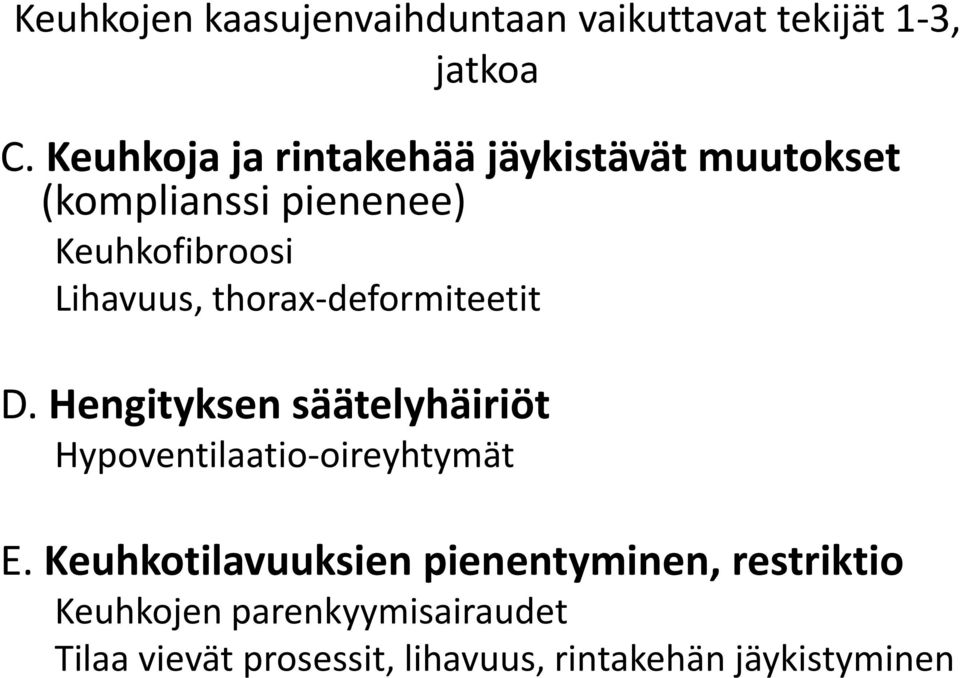 thorax-deformiteetit D. Hengityksen säätelyhäiriöt Hypoventilaatio-oireyhtymät E.