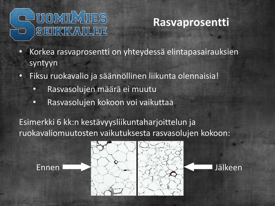 Rasvasolujen määrä ei muutu Rasvasolujen kokoon voi vaikuttaa Esimerkki 6 kk:n