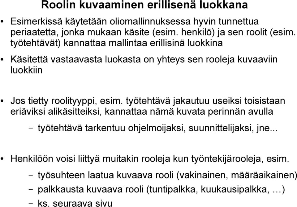 työtehtävä jakautuu useiksi toisistaan eriäviksi alikäsitteiksi, kannattaa nämä kuvata perinnän avulla työtehtävä tarkentuu ohjelmoijaksi, suunnittelijaksi, jne.