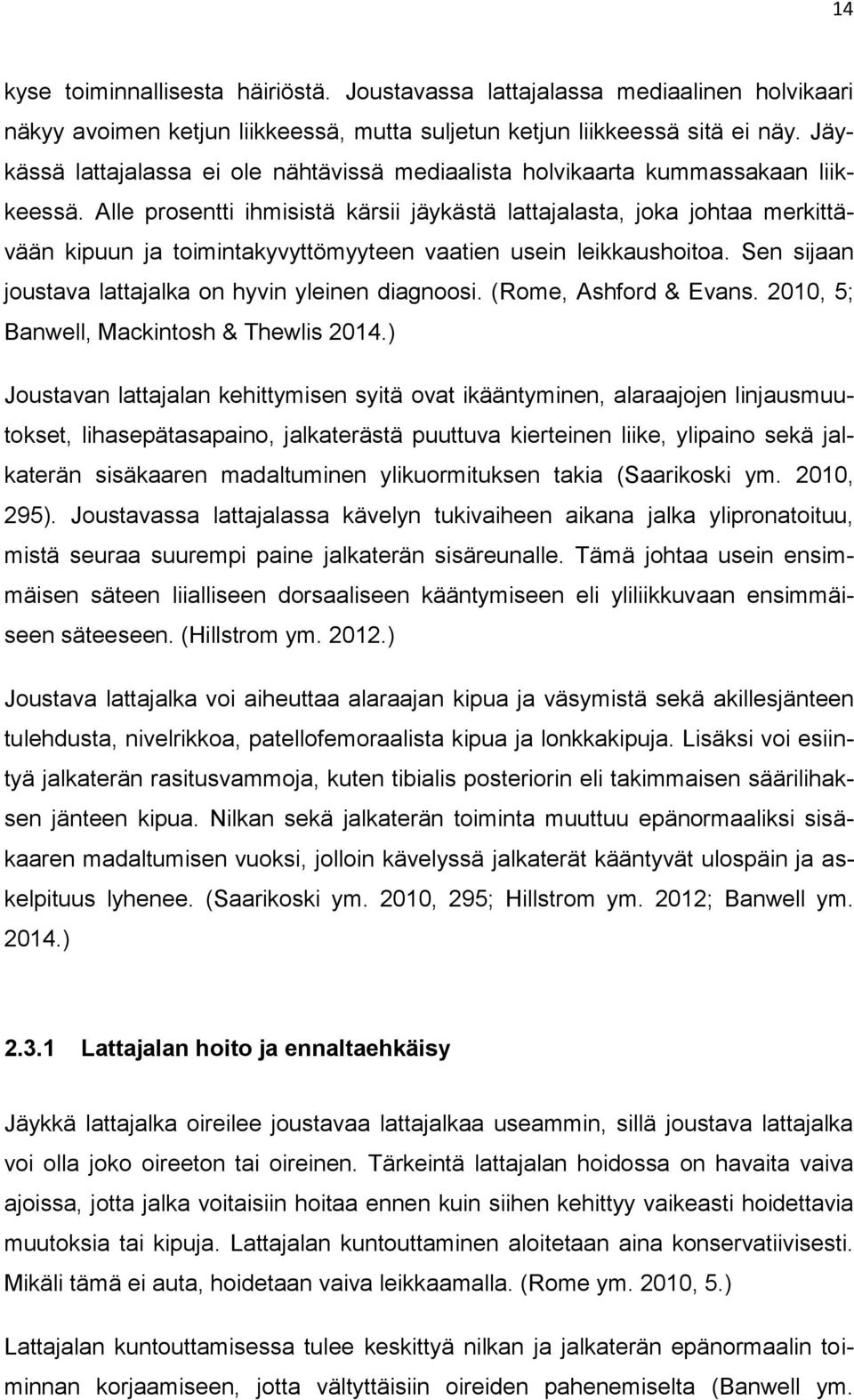 Alle prosentti ihmisistä kärsii jäykästä lattajalasta, joka johtaa merkittävään kipuun ja toimintakyvyttömyyteen vaatien usein leikkaushoitoa.