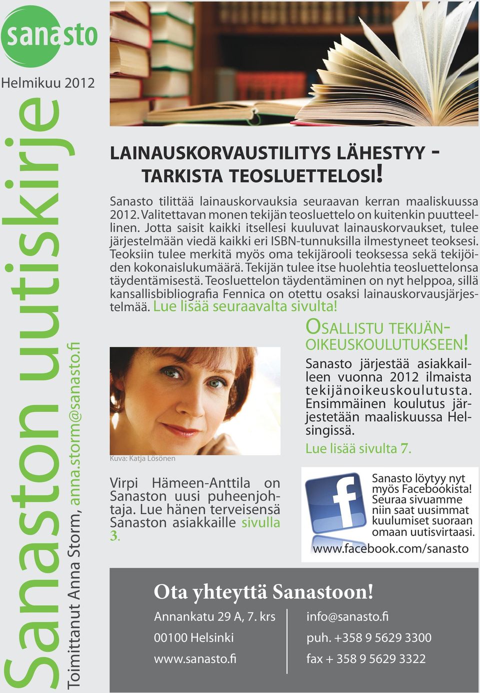 Jotta saisit kaikki itsellesi kuuluvat lainauskorvaukset, tulee järjestelmään viedä kaikki eri ISBN-tunnuksilla ilmestyneet teoksesi.