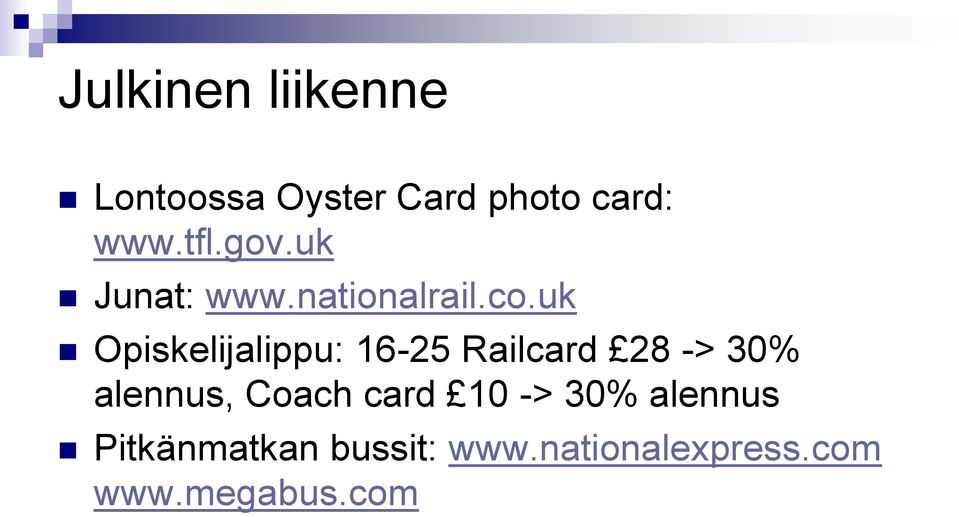 uk Opiskelijalippu: 16-25 Railcard 28 -> 30% alennus, Coach
