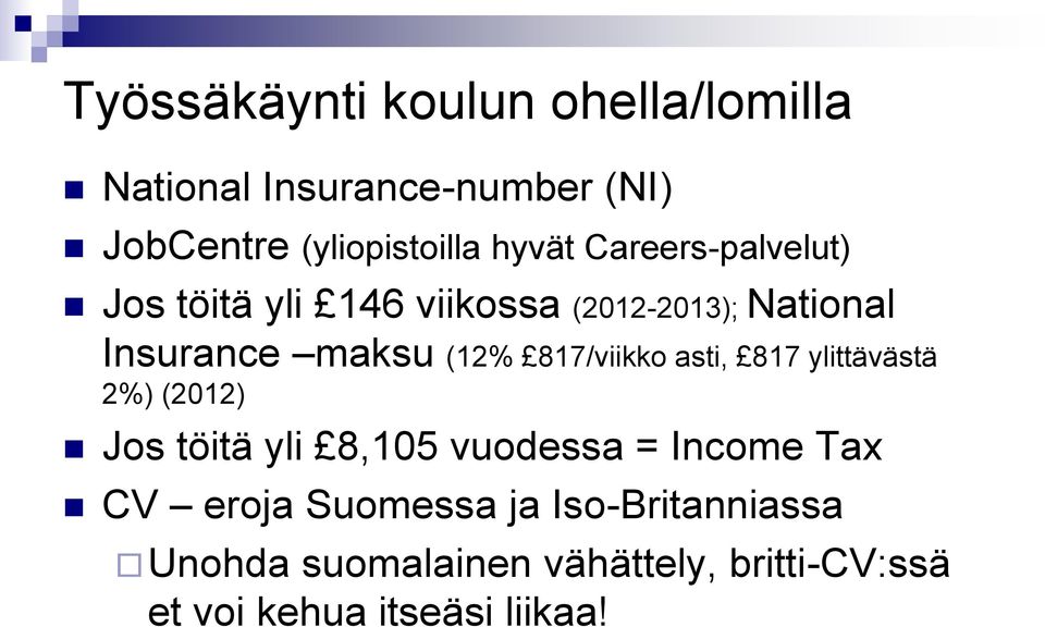 817/viikko asti, 817 ylittävästä 2%) (2012) Jos töitä yli 8,105 vuodessa = Income Tax CV eroja