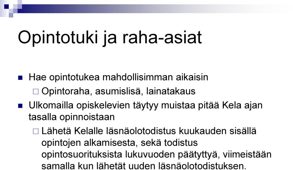 Lähetä Kelalle läsnäolotodistus kuukauden sisällä opintojen alkamisesta, sekä todistus