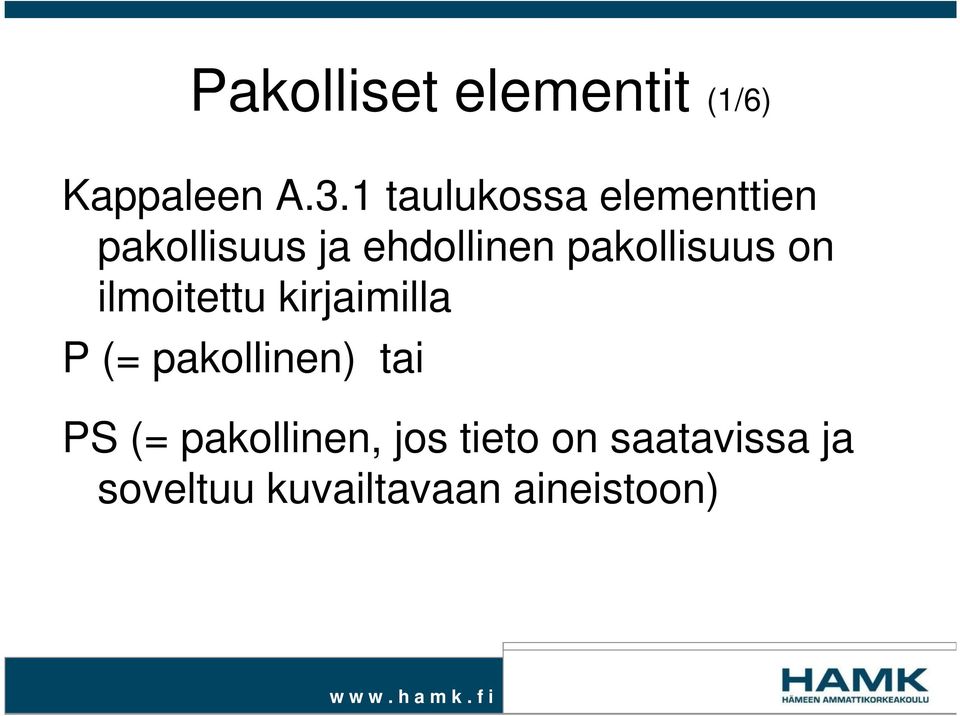 pakollisuus on ilmoitettu kirjaimilla P (= pakollinen)