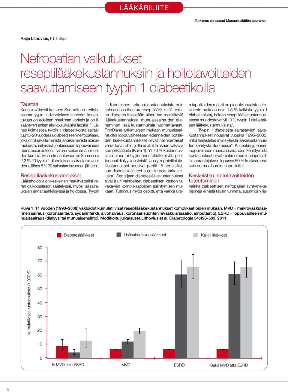 tyypin 1 diabeteksen suhteen: ilmaantuvuus on edelleen maailman korkein ja on lisääntynyt eniten alle kouluikäisillä lapsilla 1,2.
