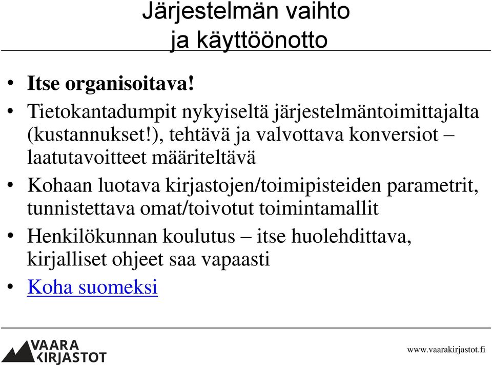 ), tehtävä ja valvottava konversiot laatutavoitteet määriteltävä Kohaan luotava