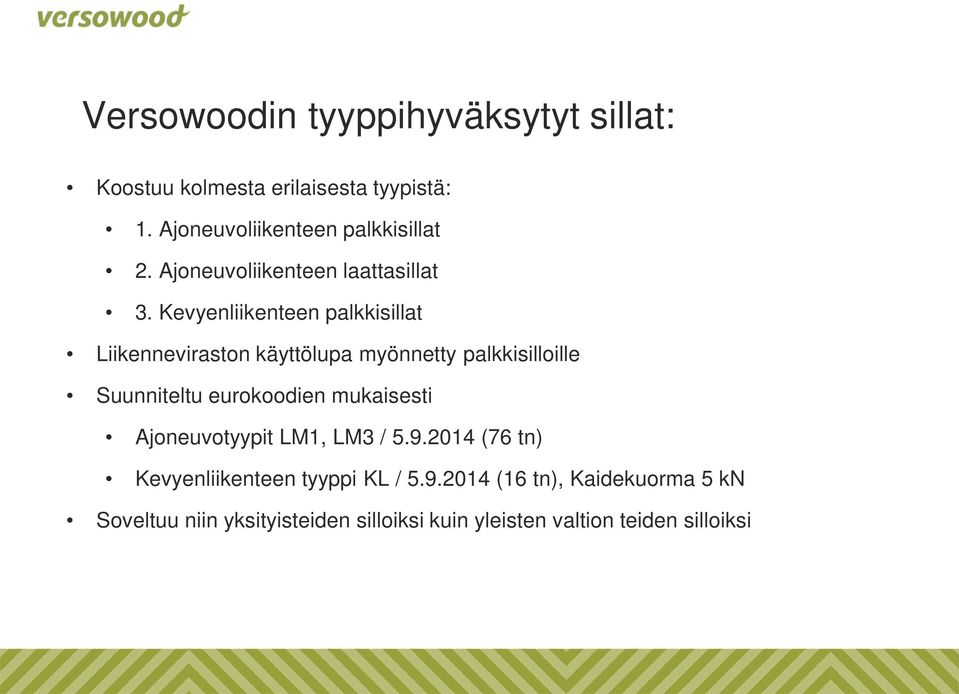 Kevyenliikenteen palkkisillat Liikenneviraston käyttölupa myönnetty palkkisilloille Suunniteltu eurokoodien