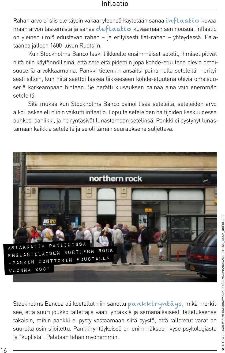 Kun Stockholms Banco laski liikkeelle ensimmäiset setelit, ihmiset pitivät niitä niin käytännöllisinä, että seteleitä pidettiin jopa kohde-etuutena olevia omaisuuseriä arvokkaampina.