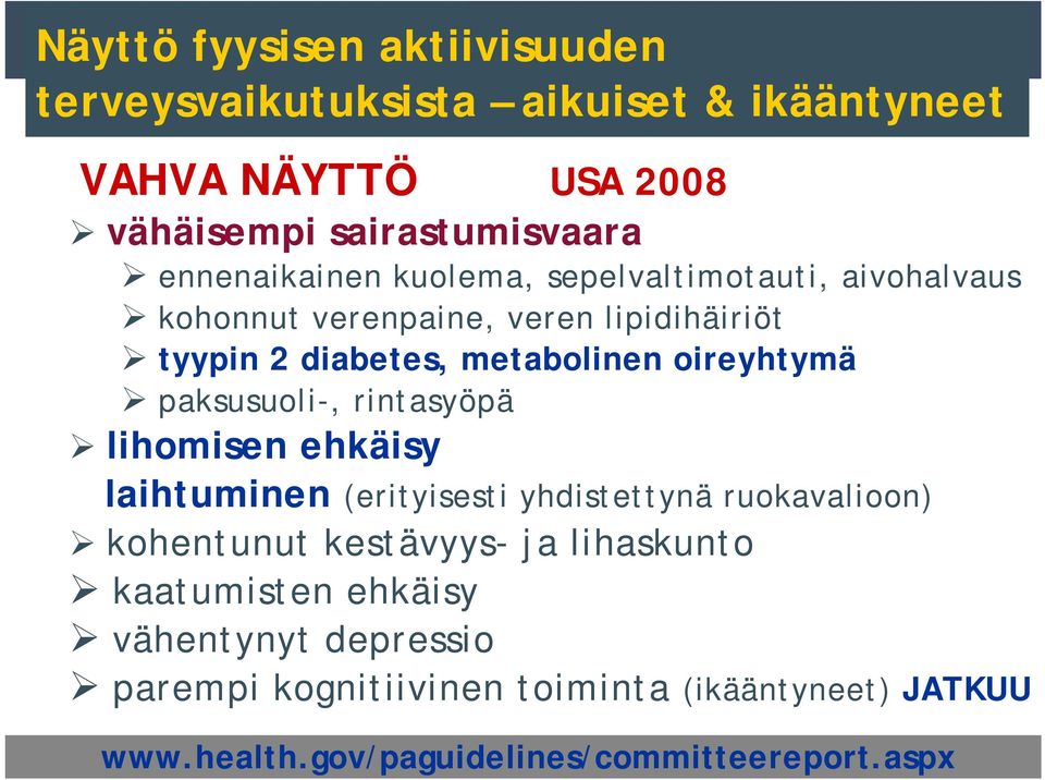 oireyhtymä paksusuoli-, rintasyöpä lihomisen ehkäisy laihtuminen (erityisesti yhdistettynä ruokavalioon) kohentunut kestävyys- ja