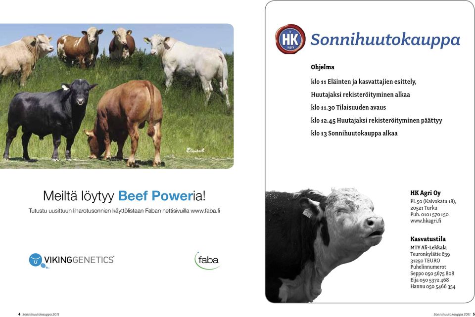 faba.fi Tutustu uusittuun liharotusonnien käyttölistaan Faban nettisivuilla www.faba.fi Meiltä löytyy Meiltä Beef Poweria! löytyy Beef Poweria!