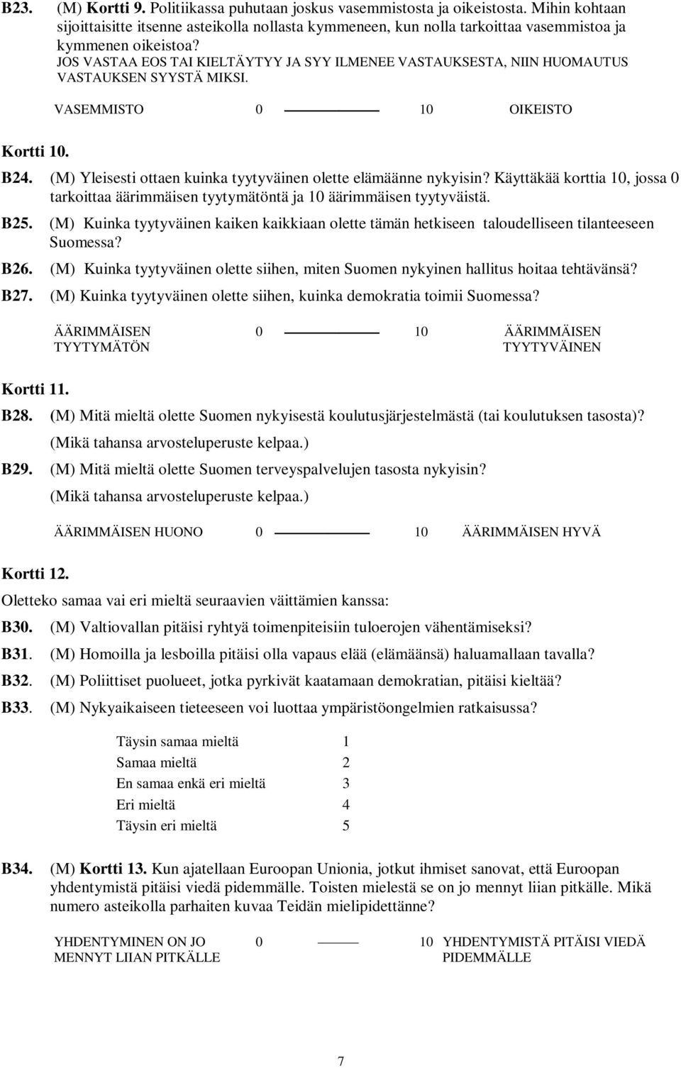 JOS VASTAA EOS TAI KIELTÄYTYY JA SYY ILMENEE VASTAUKSESTA, NIIN HUOMAUTUS VASTAUKSEN SYYSTÄ MIKSI. VASEMMISTO 0 10 OIKEISTO Kortti 10. B24.