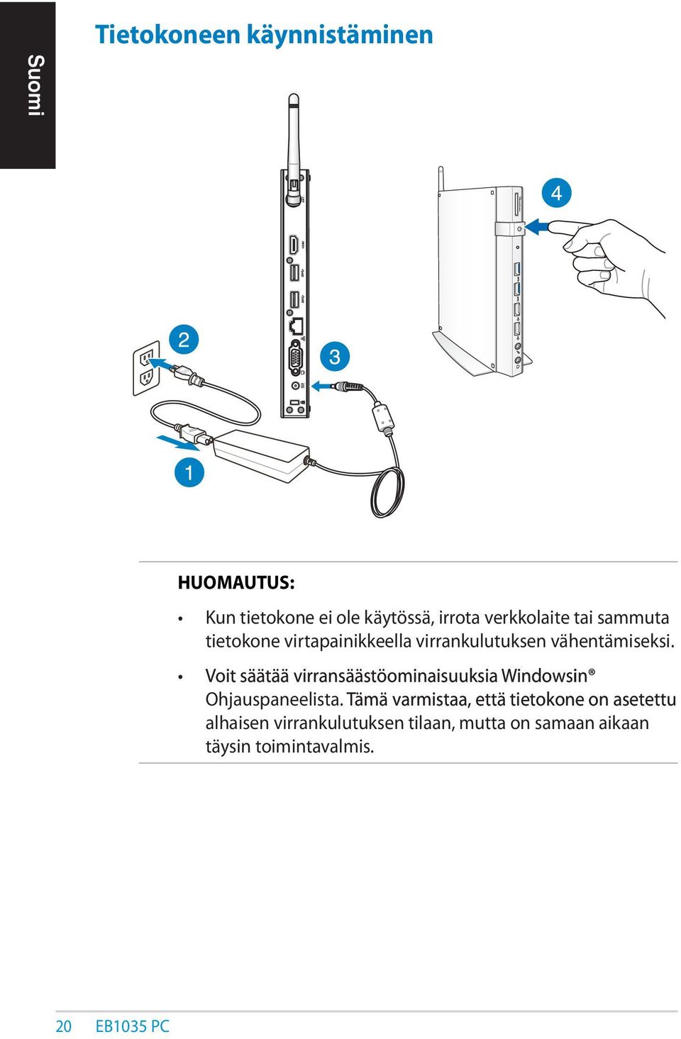 Voit säätää virransäästöominaisuuksia Windowsin Ohjauspaneelista.