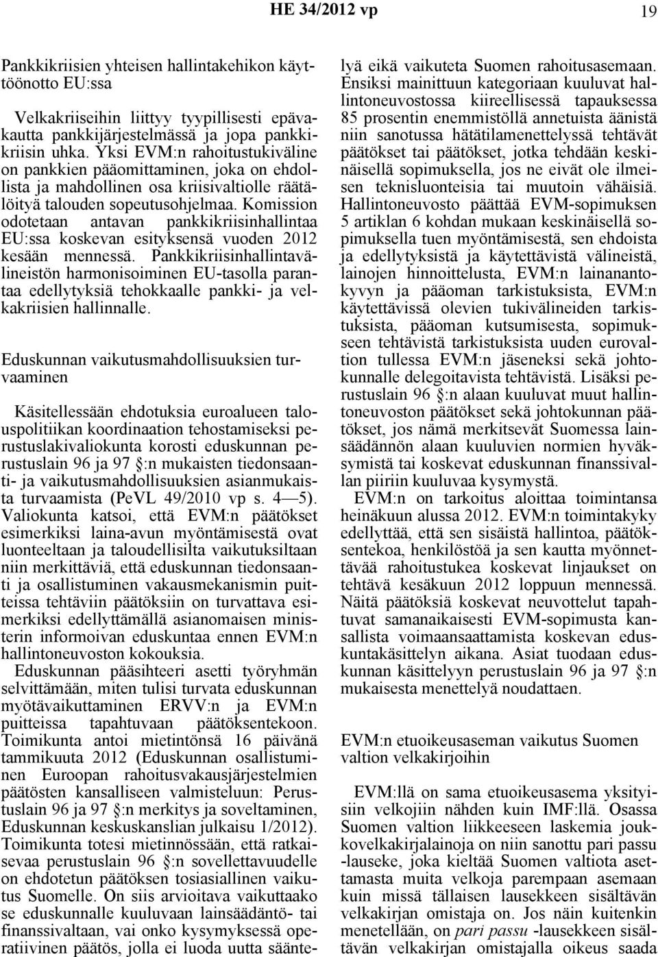 Komission odotetaan antavan pankkikriisinhallintaa EU:ssa koskevan esityksensä vuoden 2012 kesään mennessä.