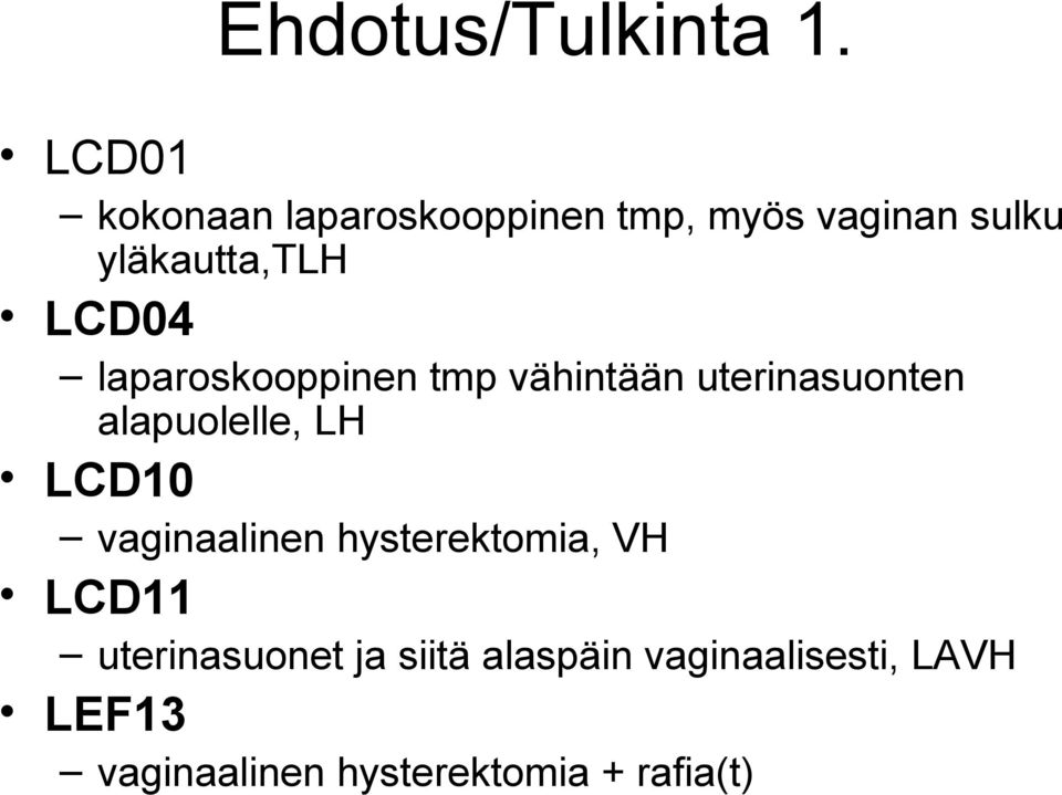 LCD04 laparoskooppinen tmp vähintään uterinasuonten alapuolelle, LH LCD10