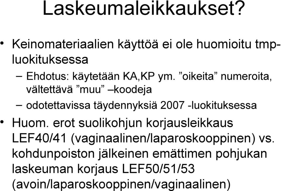 oikeita numeroita, vältettävä muu koodeja odotettavissa täydennyksiä 2007 -luokituksessa Huom.