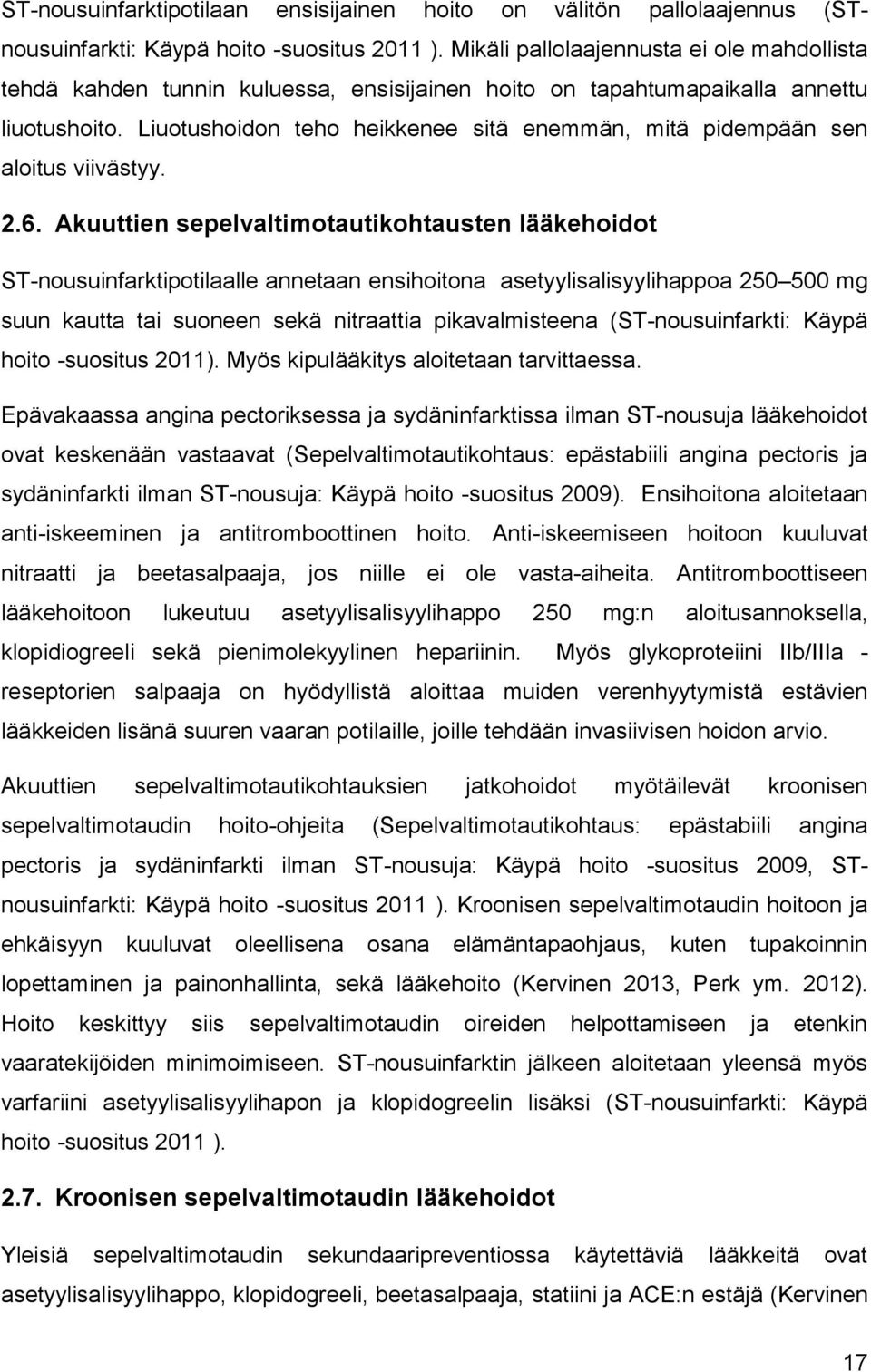 Liuotushoidon teho heikkenee sitä enemmän, mitä pidempään sen aloitus viivästyy. 2.6.