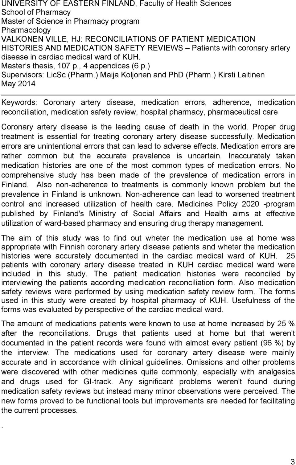 ) Kirsti Laitinen May 2014 Keywords: Coronary artery disease, medication errors, adherence, medication reconciliation, medication safety review, hospital pharmacy, pharmaceutical care Coronary artery