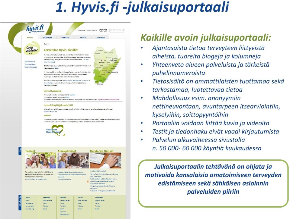 tärkeistä puhelinnumeroista Tietosisältö on ammattilaisten tuottamaa sekä tarkastamaa, luotettavaa tietoa Mahdollisuus esim.