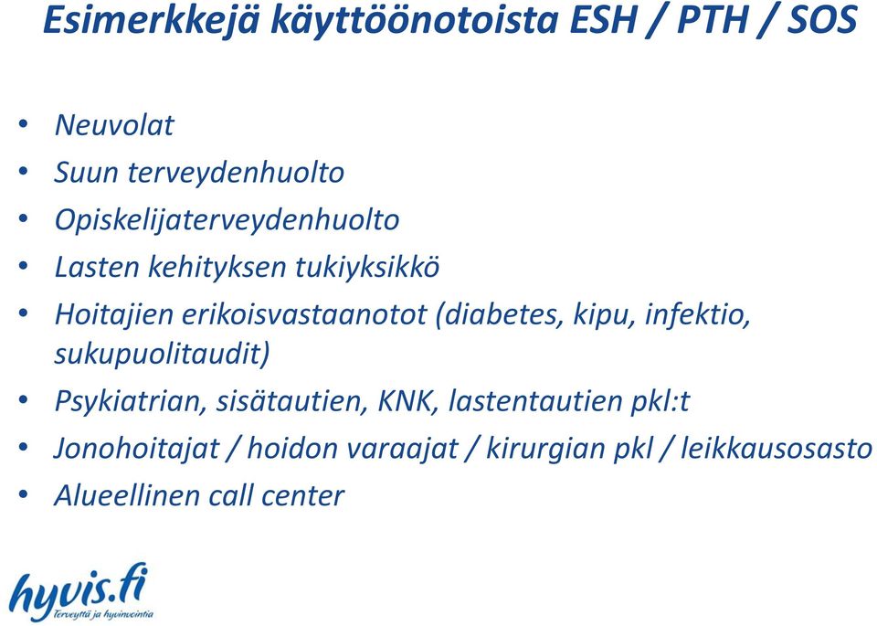 (diabetes, kipu, infektio, sukupuolitaudit) Psykiatrian, sisätautien, KNK,