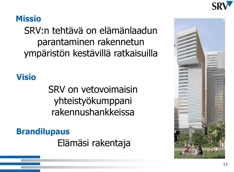 ratkaisuilla Visio SRV on vetovoimaisin