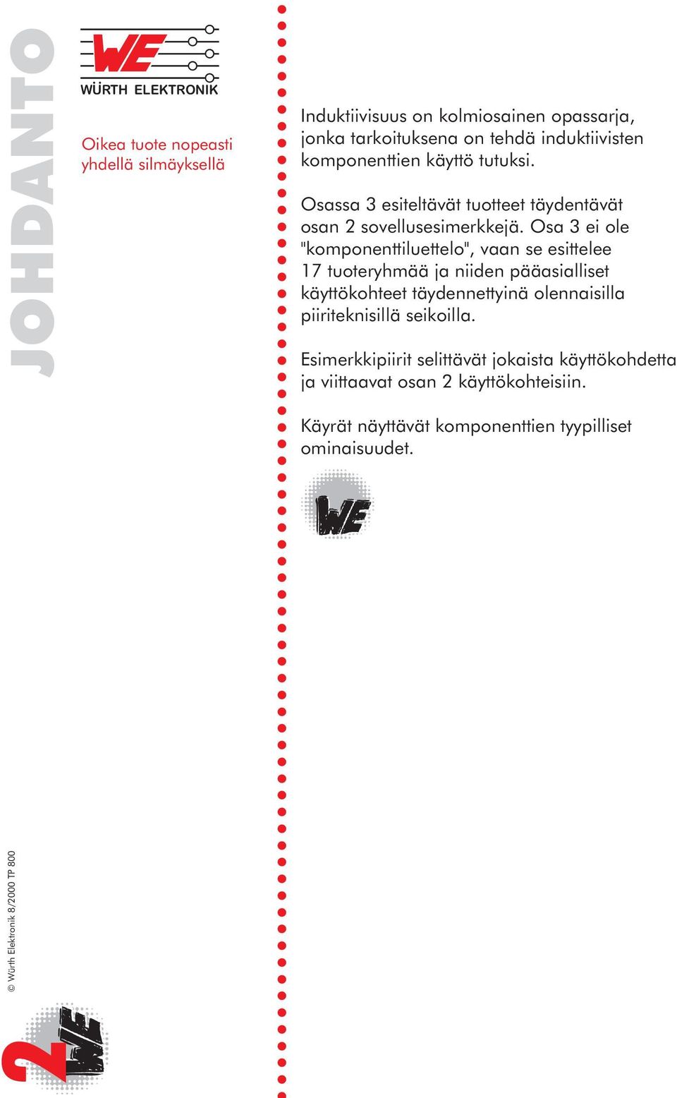 Osa 3 ei ole "komponenttiluettelo", vaan se esittelee 17 tuoteryhmää ja niiden pääasialliset käyttökohteet täydennettyinä olennaisilla